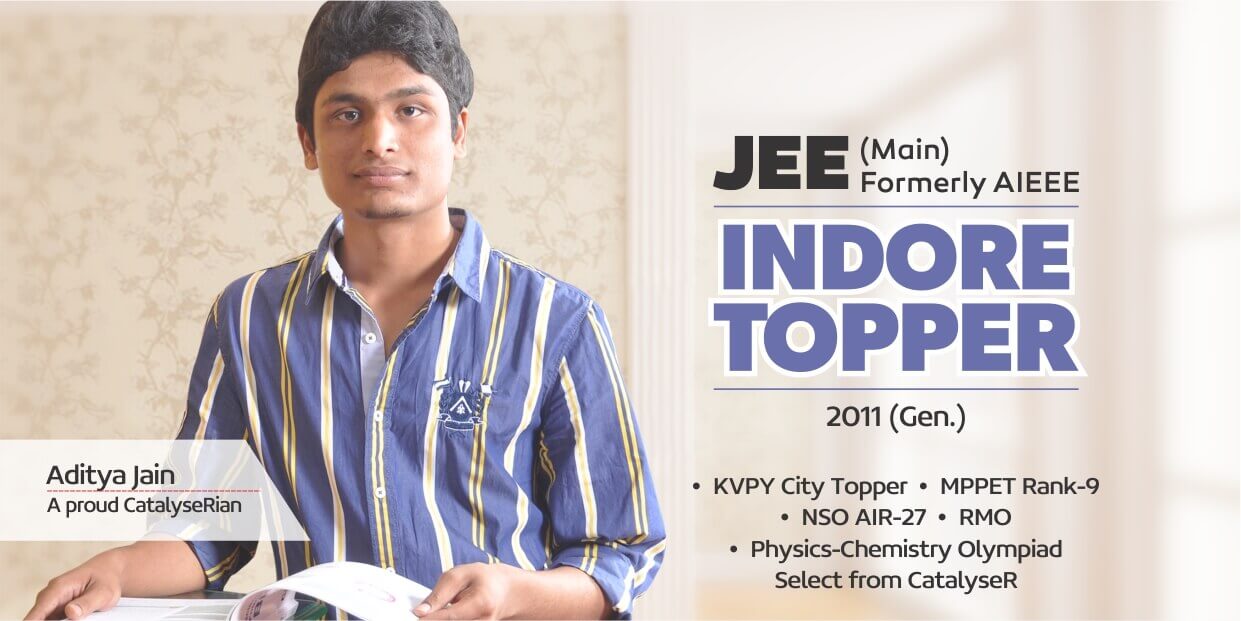 JEE Main formerly AIEEE at Catalyser Indore Topper