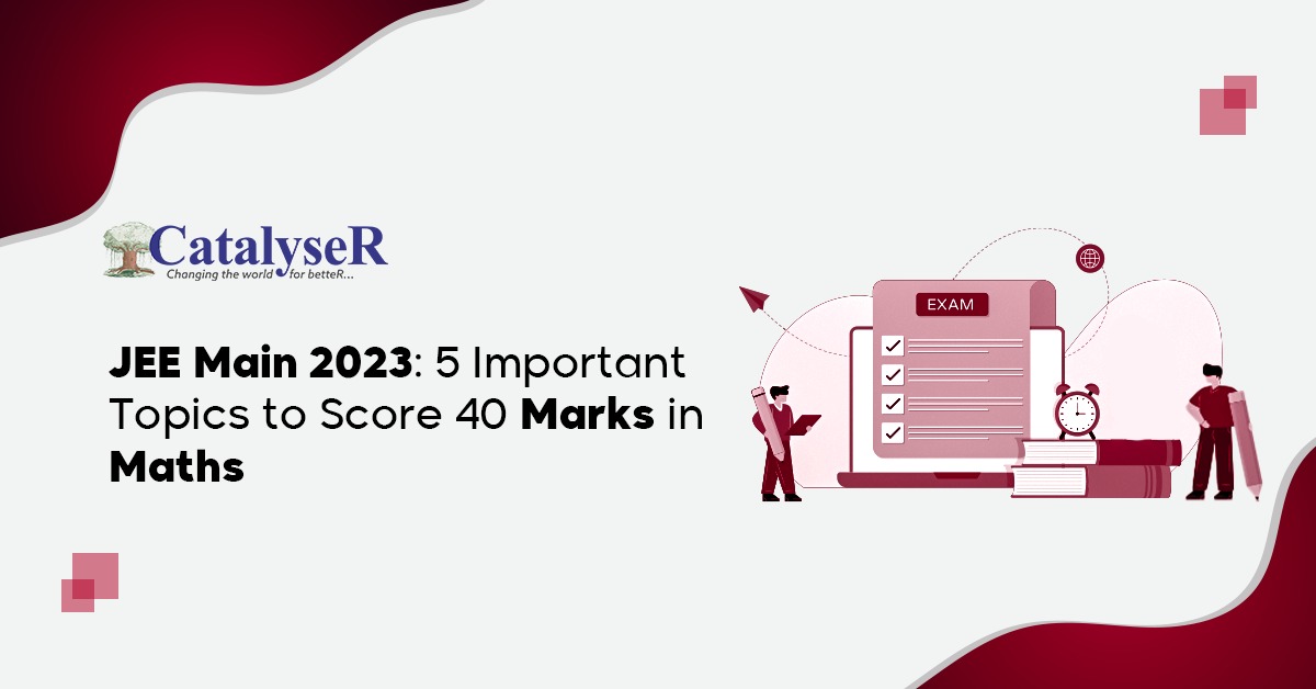 JEE Main 2023: 5 Important Topics to Score 40 Marks in Maths