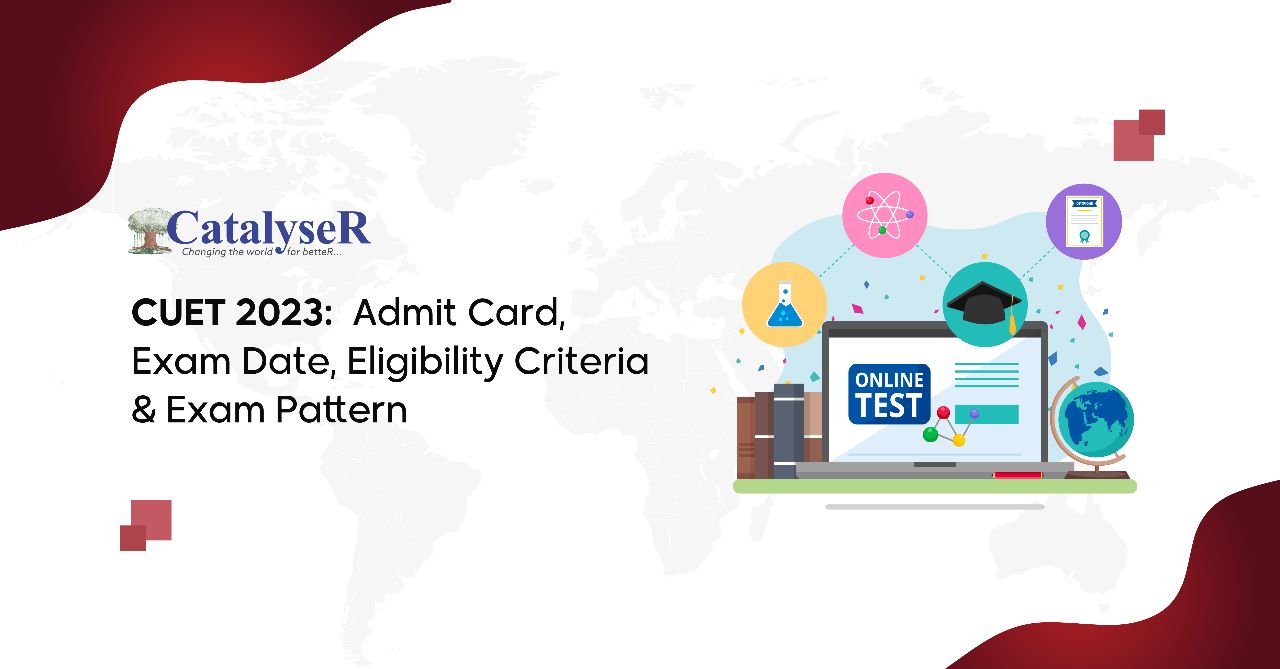 CUET 2023: Admit Card, Exam Date, Eligibility Criteria & Exam Pattern