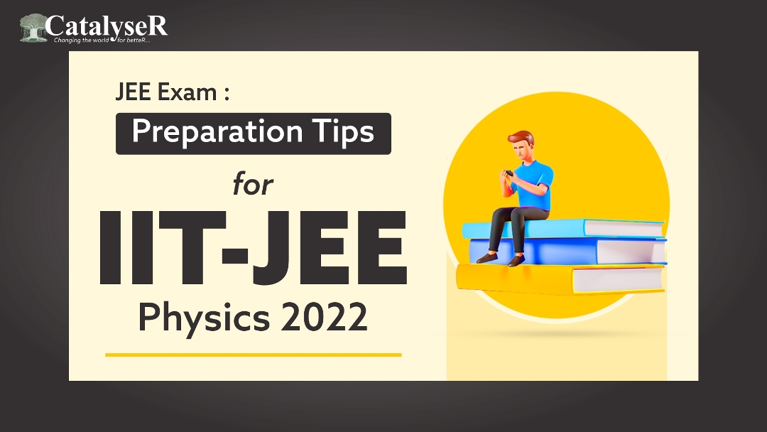 JEE Exam: Preparation Tips for IIT JEE Physics 2022