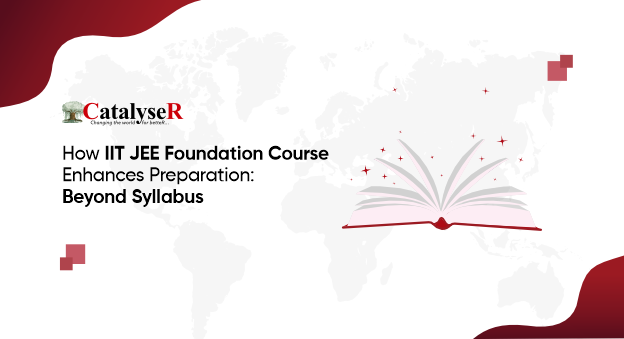 How CatalyseR's JEE Foundation Course Enhances Preparation
