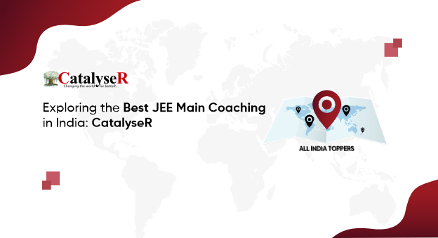 Exploring the Best JEE Main Coaching in India: CatalyseR
