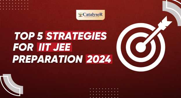 Top 5 Best Strategies for IIT JEE Preparation 2024
