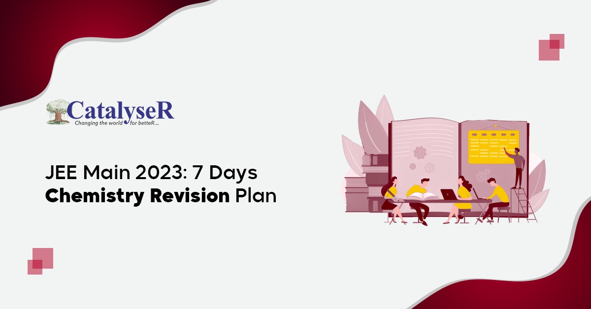 JEE Main 2023: 7 Days Chemistry Revision Plan 