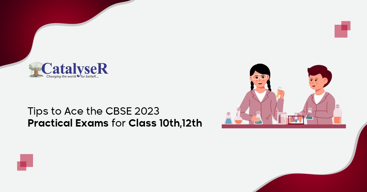 Tips to Ace the CBSE 2023 Practical Exams for Class 10th,12th